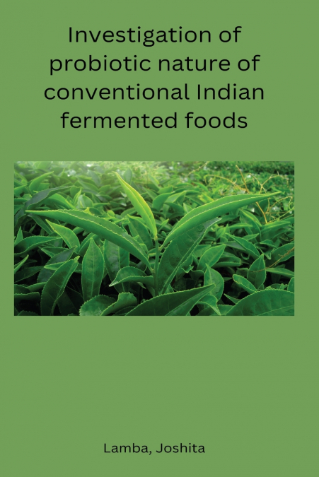 Investigation of probiotic nature of conventional Indian fermented foods