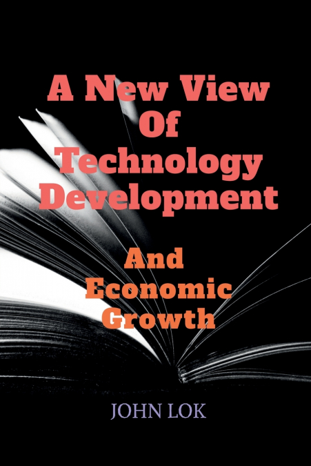A New View Of Technology Development And Economic Growth