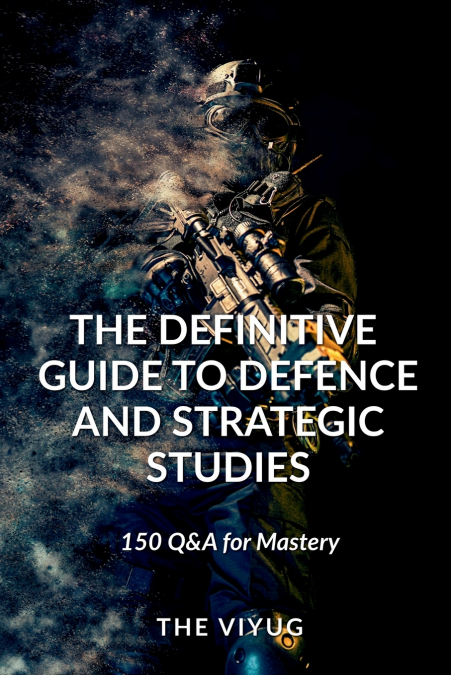 The Definitive Guide to Defence and Strategic Studies