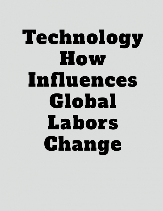 Technology How Influences Global Labors Change