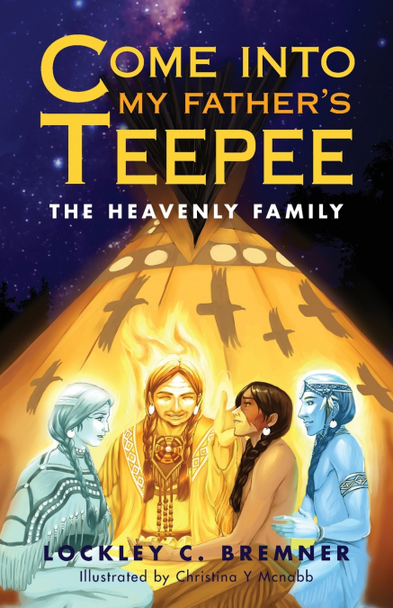 Come Into My Father’s Teepee