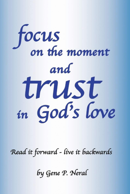 Focus on the Moment and Trust in God’s Love