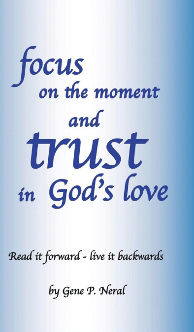 Focus on the Moment and Trust in God’s Love