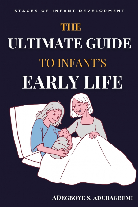 The Ultimate Guide to Infant’s Early Life