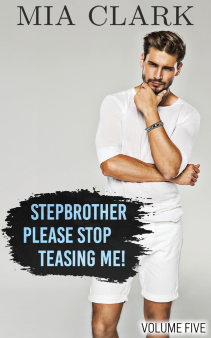 Stepbrother, Please Stop Teasing Me! (Volume Five)