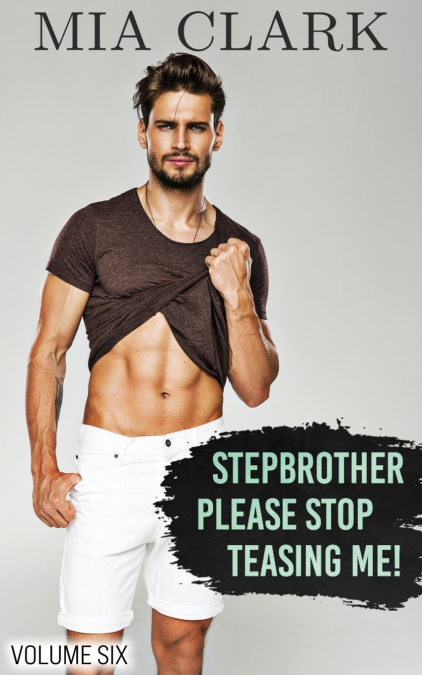 Stepbrother, Please Stop Teasing Me! (Volume Six)