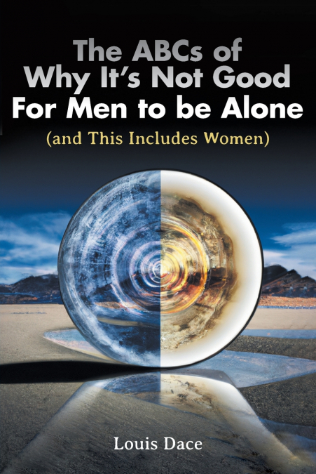 The ABCs of Why It’s Not Good For Men to be Alone (and This Includes Women)