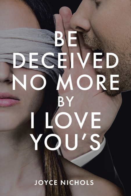 Be Deceived No More by I love You’s