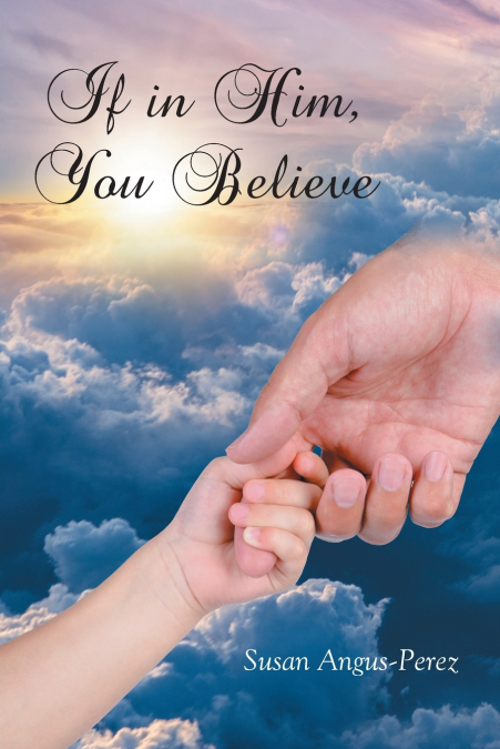 If in Him, You Believe
