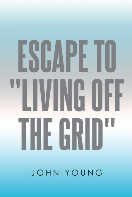 Escape to 'Living Off the Grid'
