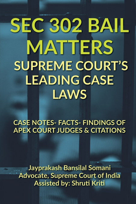 SEC 302 BAIL MATTERS- SUPREME COURT’S LEADING CASE LAWS
