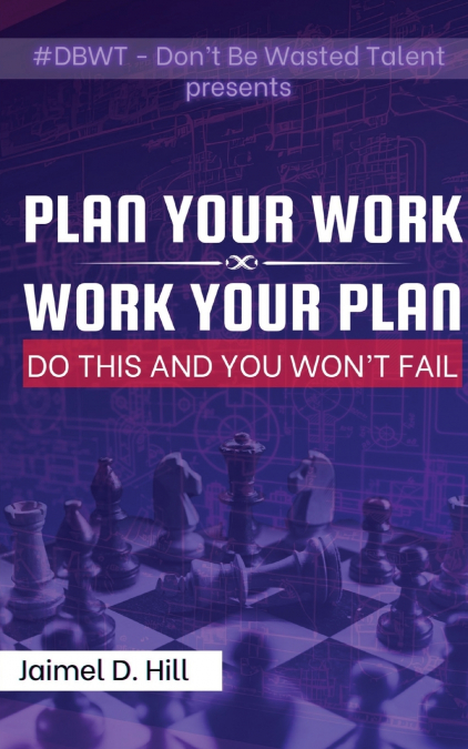 PLAN YOUR WORK WORK YOUR PLAN
