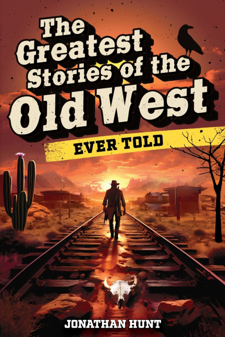 The Greatest Stories of the Old West Ever Told