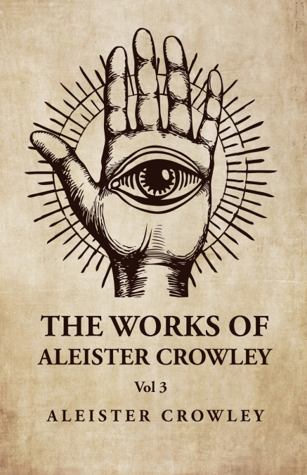 The Works of Aleister Crowley  Vol 3