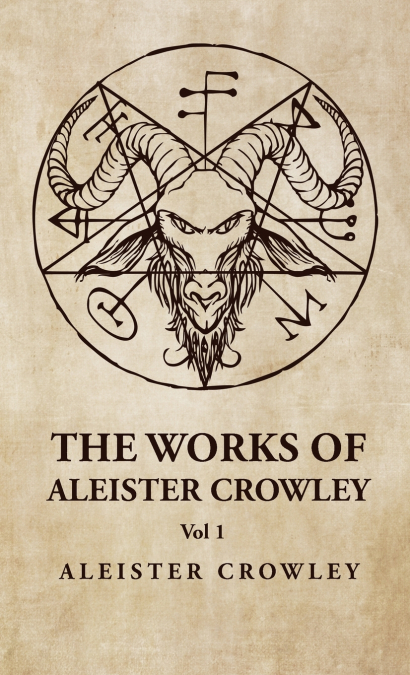 The Works of Aleister Crowley  Vol 1