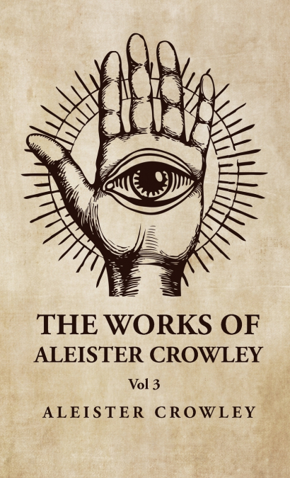The Works of Aleister Crowley  Vol 3