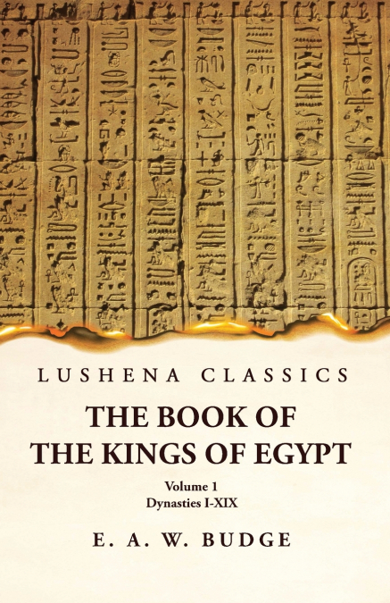 The Book of the Kings of Egypt Dynasties I-XIX  Volume 1