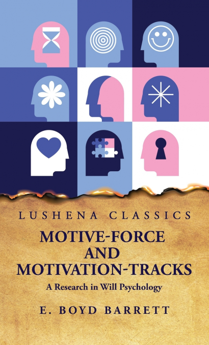 Motive-Force and Motivation-Tracks A Research in Will Psychology