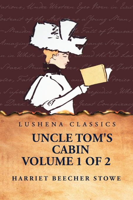 Uncle Tom’s Cabin  Volume 1 of 2