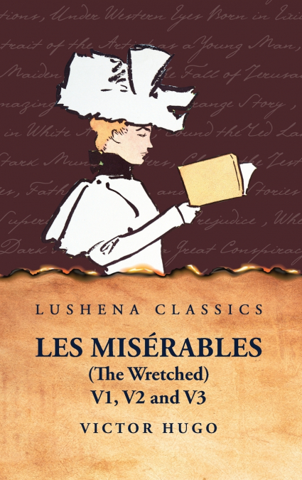 Les Misérables (the Wretched)  V1, V2 and V3 A Novel