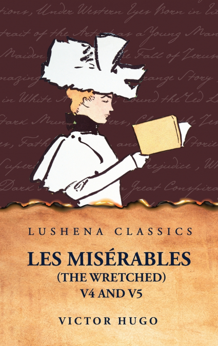 Les Misérables  (the Wretched)  V4 and V5 A Novel