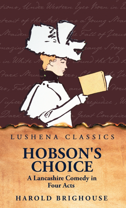 Hobson’s Choice A Lancashire Comedy in Four Acts