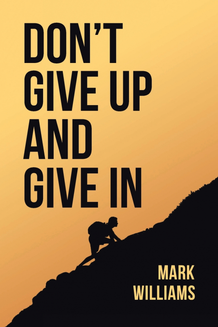 Don’t Give Up and Give In