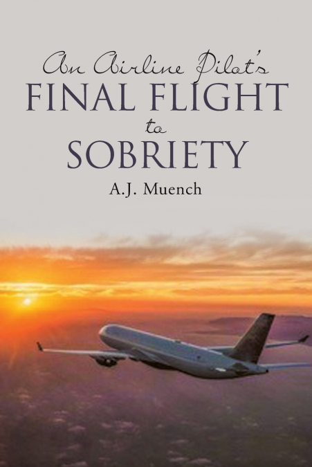 An Airline Pilot’s Final Flight to Sobriety