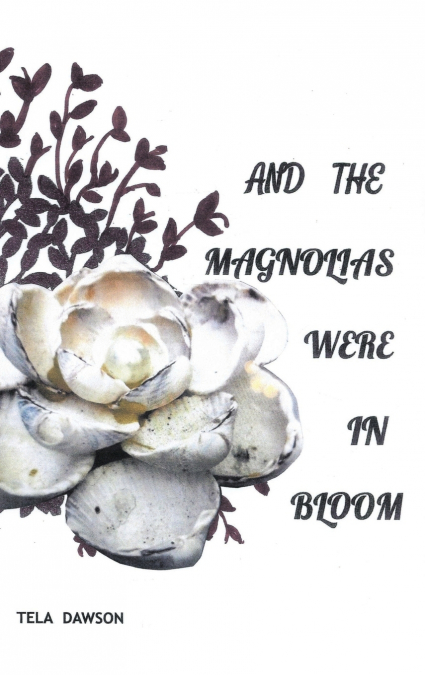 And the Magnolias were in Bloom