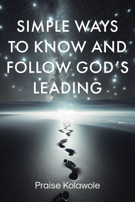 Simple Ways to Know and Follow God’s Leading