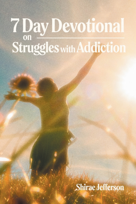 7 Day Devotional on Struggles with Addiction
