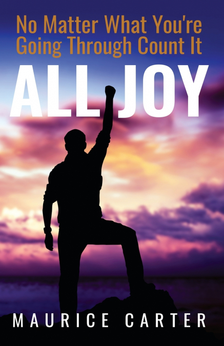 No Matter What You’re Going Through, Count It All Joy