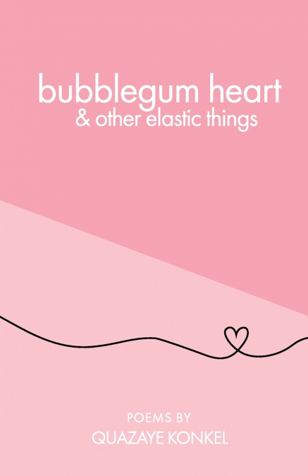 bubblegum heart & other elastic things