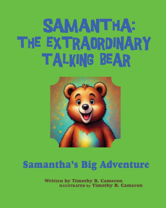 Samantha The Extraordinary Talking Bear