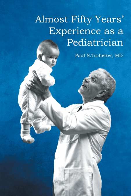 Almost Fifty Years’ Experience as a Pediatrician