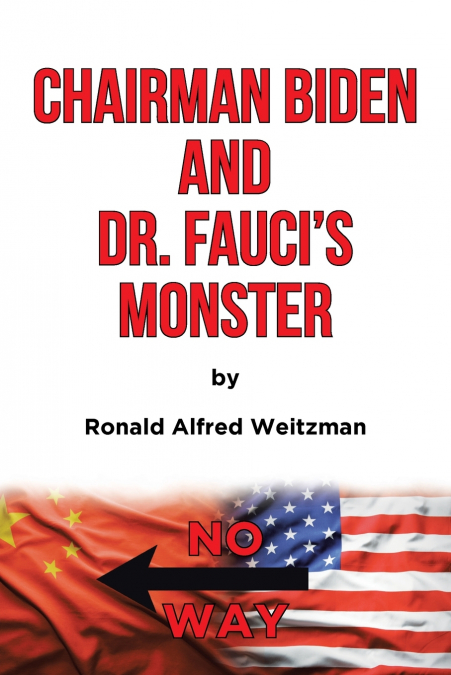 Chairman Biden and Dr. Fauci’s Monster