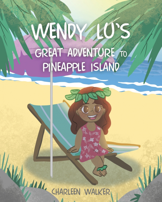 Wendy Lu’s Great Adventure to Pineapple Island