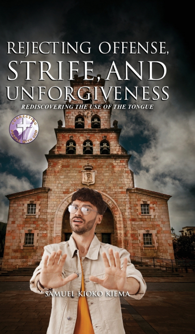 Rejecting Offense, Strife, and Unforgiveness