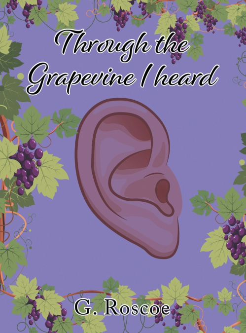 Through the Grapevine I Heard