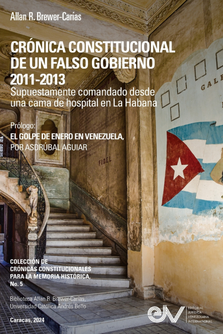 CRÓNICA CONSTITUCIONAL DE UN FALSO GOBIERNO 2011-2012. Supuestamente comandado desde una cama de hospital en La Habana