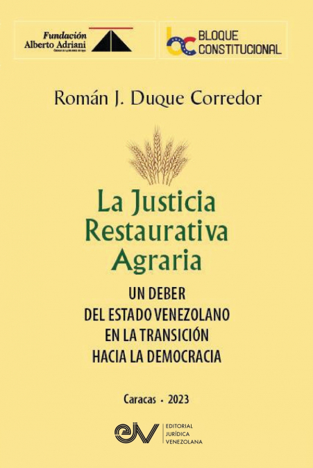 LA JUSTICIA RESTAURATIVA AGRARIA. Un deber del Estado Venezolano  en la transición hacia la democracia