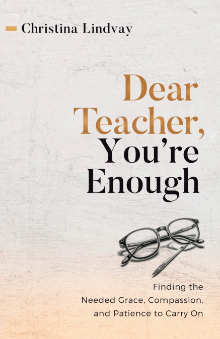Dear Teacher, You’re Enough