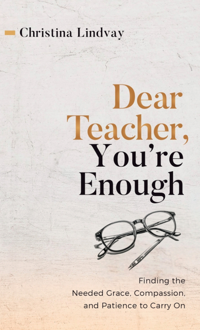 Dear Teacher, You’re Enough