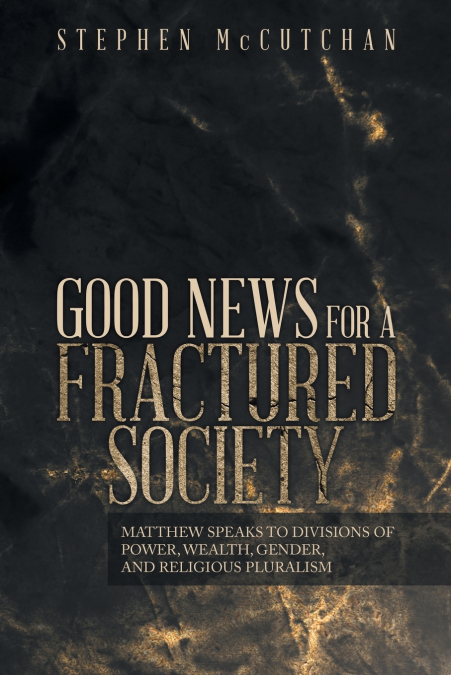 GOOD NEWS FOR A FRACTURED SOCIETY