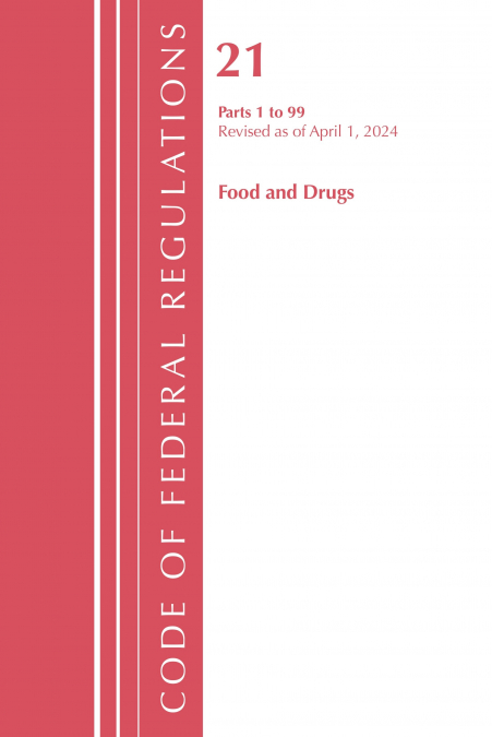 Code of Federal Regulations, Title 21 Food Drugs 1 - 99, Revised as of April 1, 2024