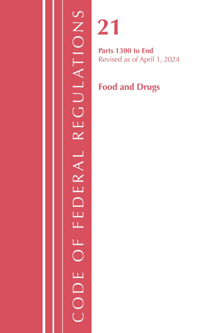 Code of Federal Regulations, Title 21 Food Drugs 1300 - END, Revised as of April 1, 2024