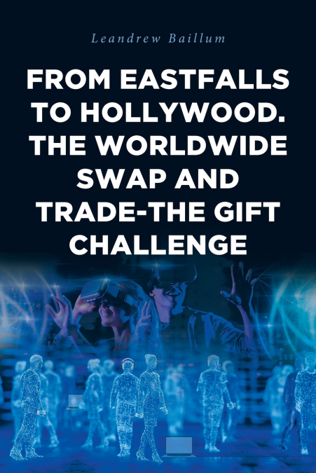 From EastFalls To Hollywood. The Worldwide Swap and Trade-The Gift Challenge
