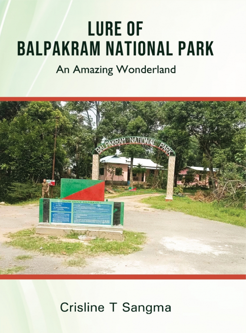 Lure of Balpakram National Park - An Amazing Wonderland (Full Colour)