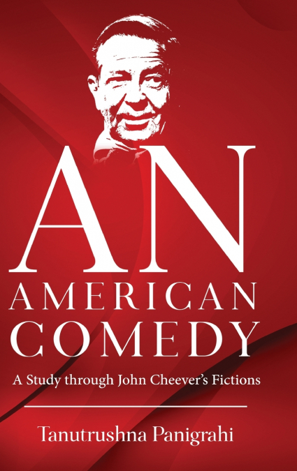 An American Comedy - A Study Through John Cheever’s Fictions