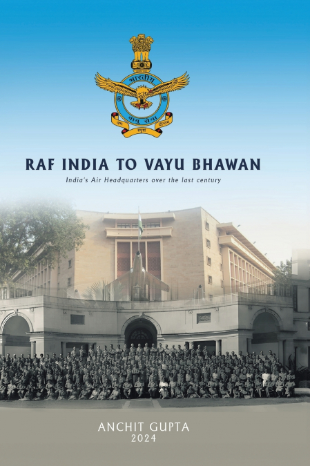 RAF India to Vayu Bhawan - India’s Air Headquarters over the last century